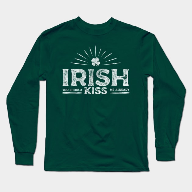 Irish you should Kiss me already Funny Vintage T-shirt Long Sleeve T-Shirt by bkls